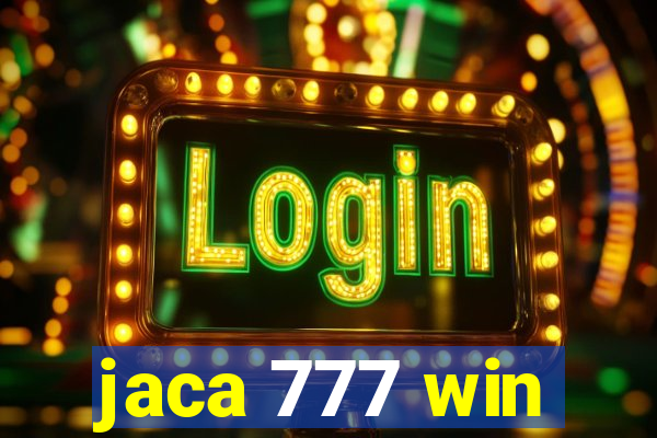 jaca 777 win